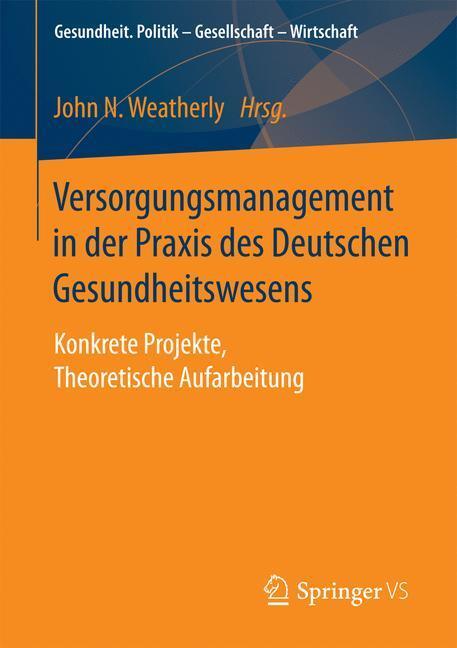 Cover: 9783658117306 | Versorgungsmanagement in der Praxis des Deutschen Gesundheitswesens