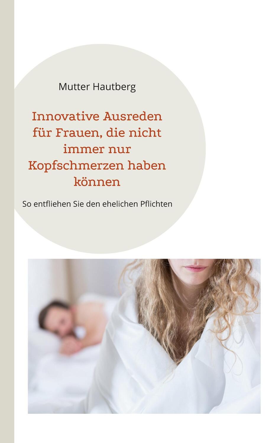 Cover: 9783750420557 | Innovative Ausreden für Frauen, die nicht immer nur Kopfschmerzen...