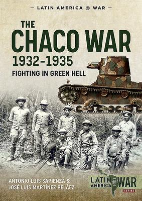 Cover: 9781913118730 | The Chaco War 1932-1935 | Fighting in Green Hell | Sapienza (u. a.)