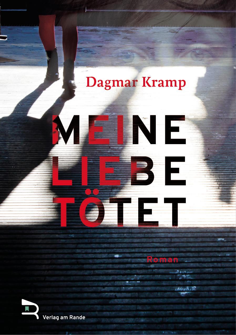 Cover: 9783903190641 | MEINE LIEBE TÖTET | Roman | Dagmar Kramp | Buch | Deutsch | 2024