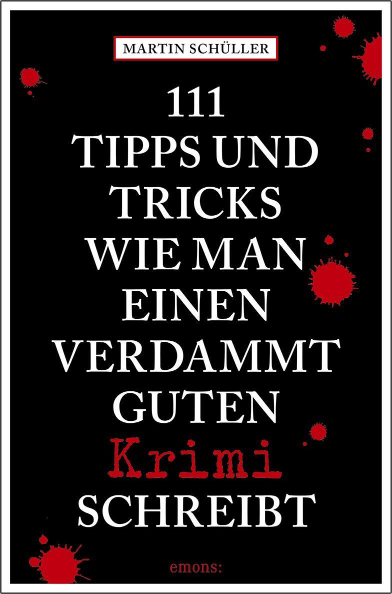 Cover: 9783740804602 | 111 Tipps und Tricks, wie man einen verdammt guten Krimi schreibt