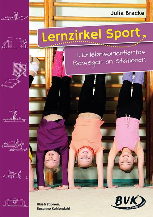 Cover: 9783932519673 | Lernzirkel Sport I | Erlebnisorientiertes Bewegen an Stationen | 60 S.