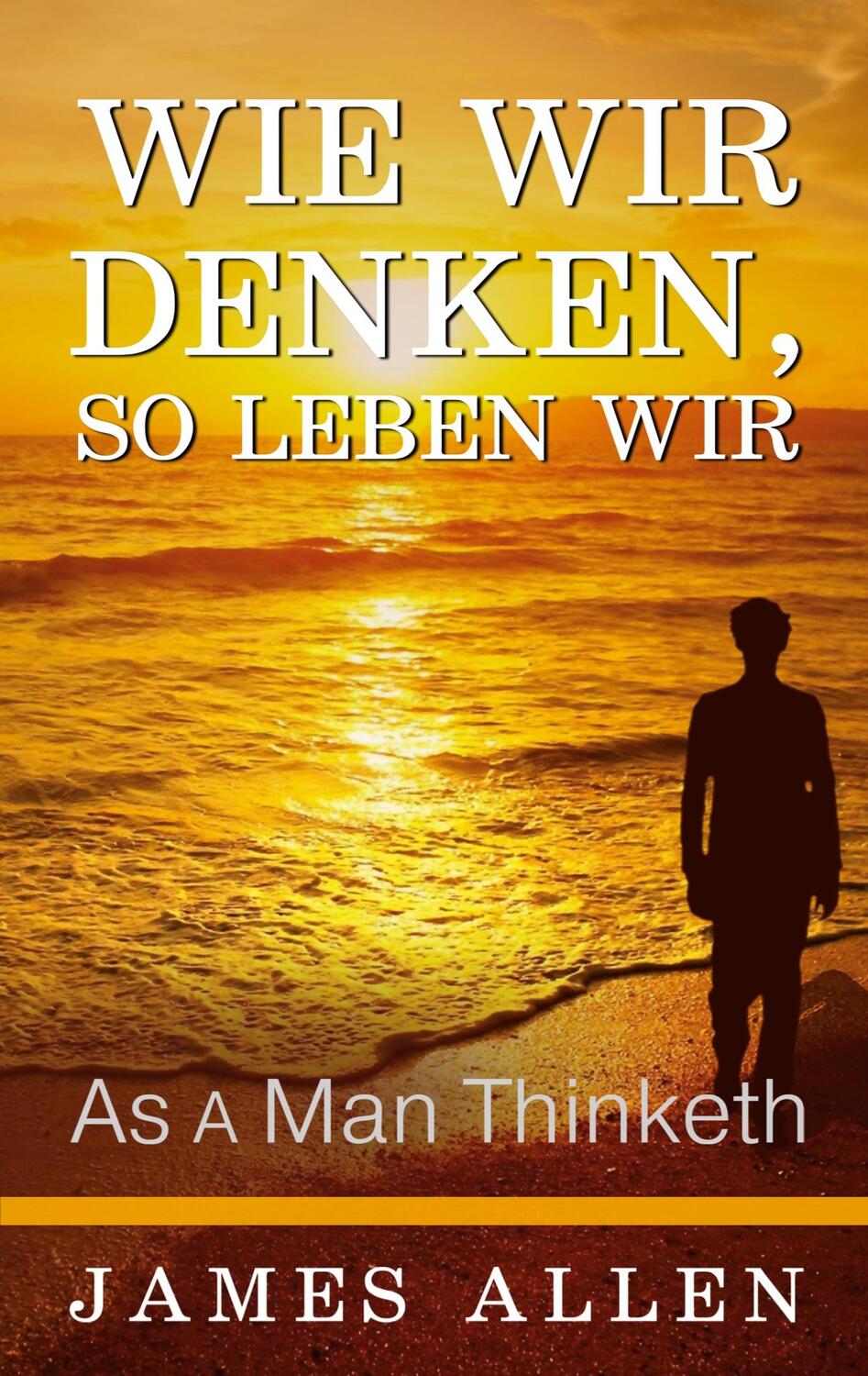 Cover: 9781628619928 | Wie wir denken, so leben wir | As a Man Thinketh | James Allen | Buch