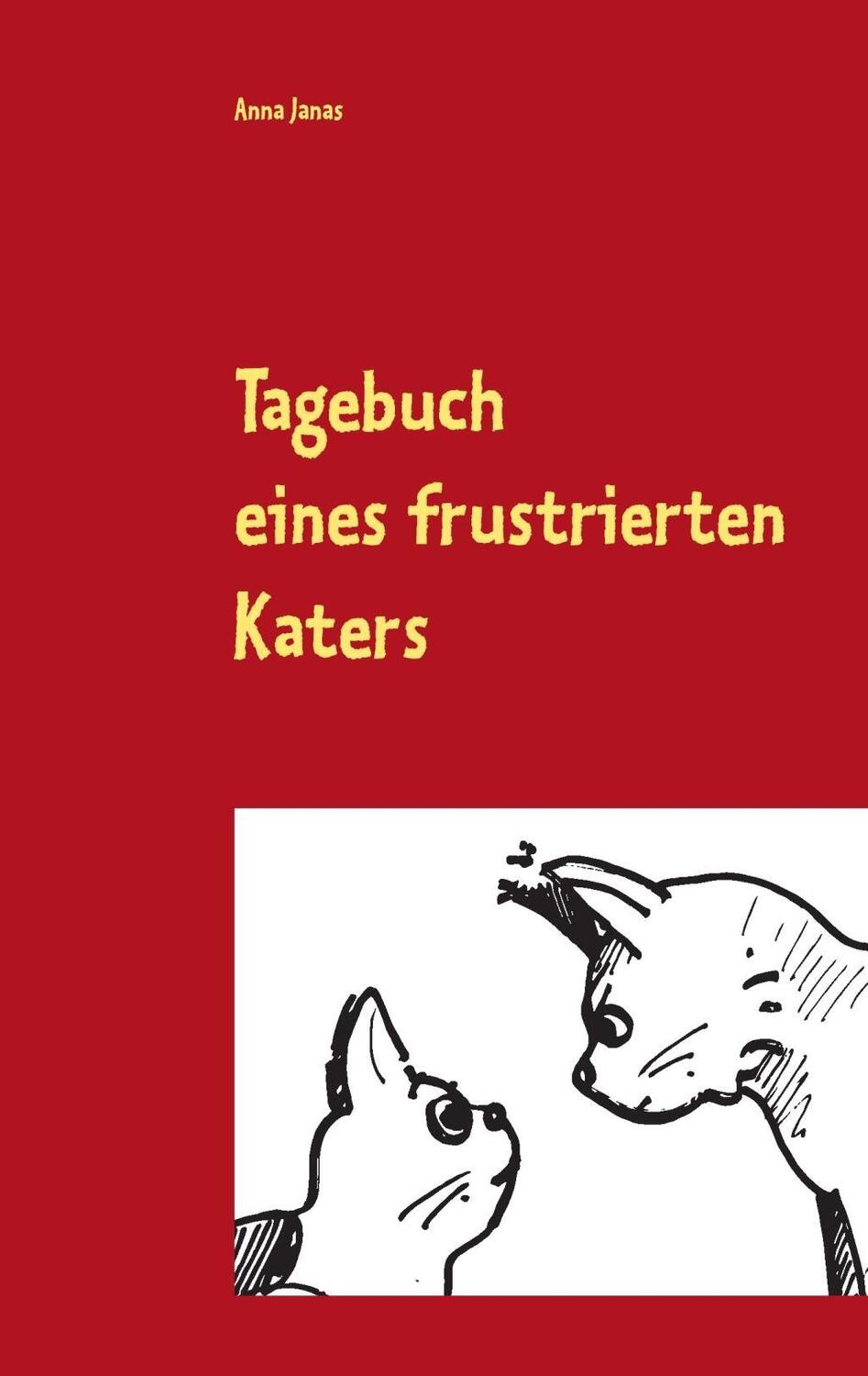 Cover: 9783738600025 | Tagebuch eines frustrierten Katers | Anna Janas | Taschenbuch