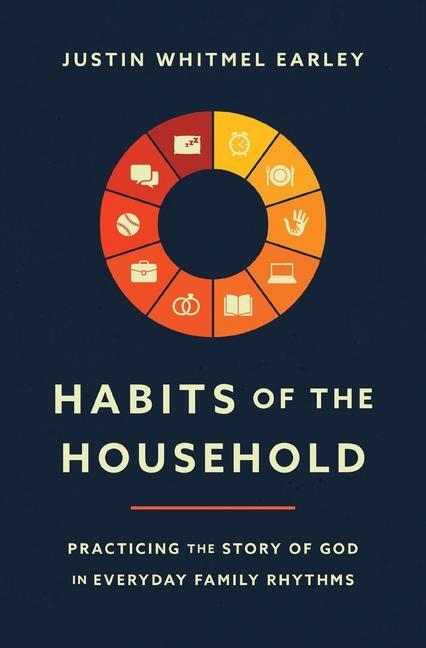 Cover: 9780310362937 | Habits of the Household | Justin Whitmel Earley | Taschenbuch | 2021