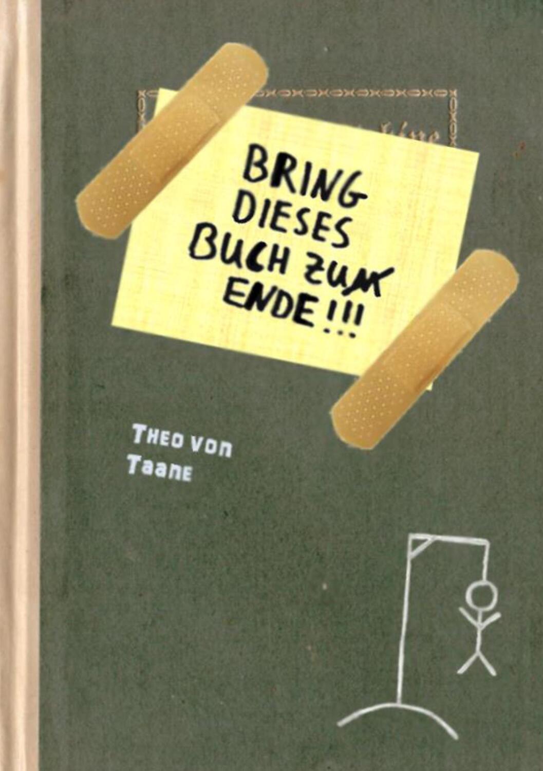 Cover: 9783837059120 | Bring dieses Buch zu(m) Ende !!! | Theo Von Taane | Taschenbuch | 2016