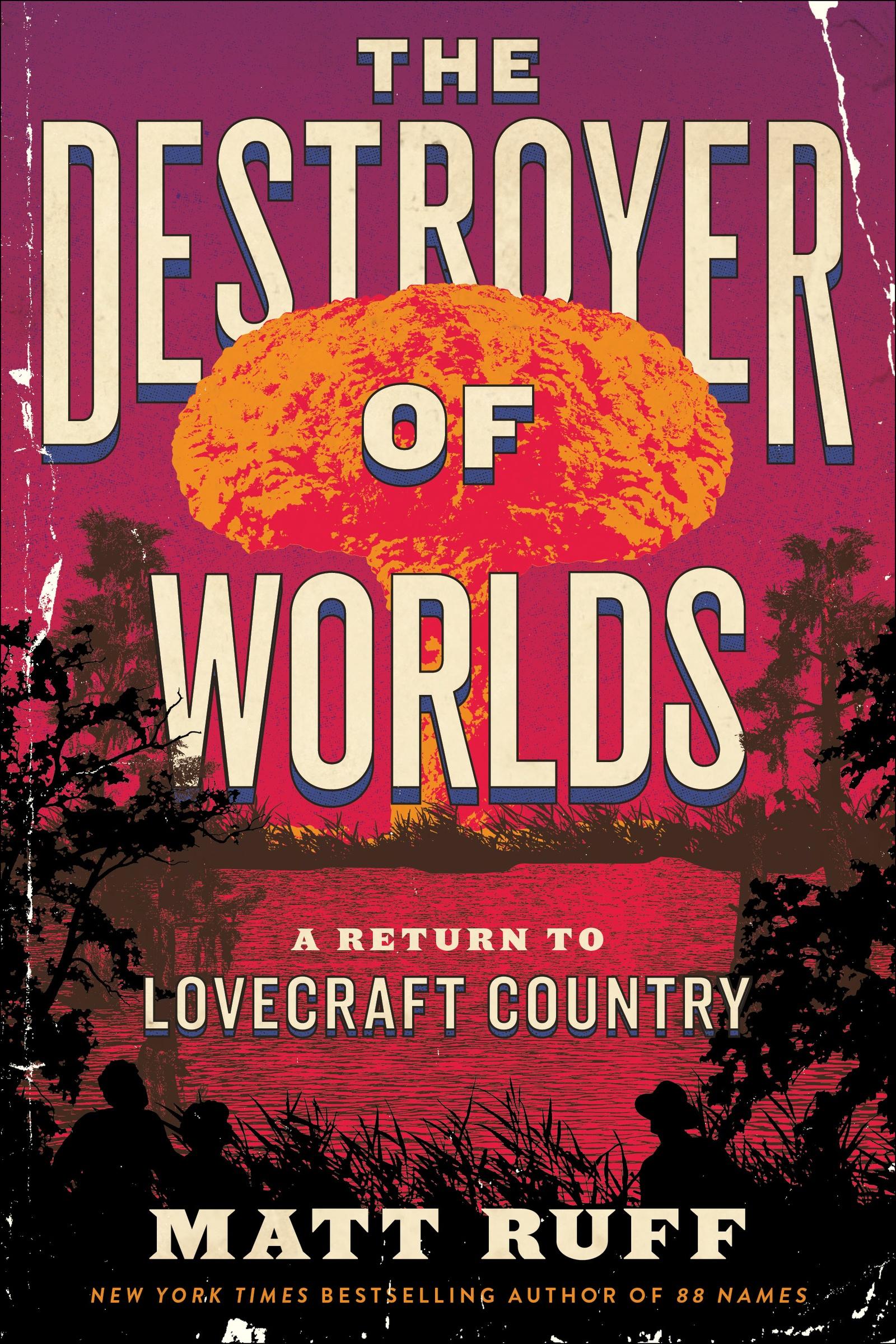 Cover: 9780063256903 | The Destroyer of Worlds | A Return to Lovecraft Country | Matt Ruff