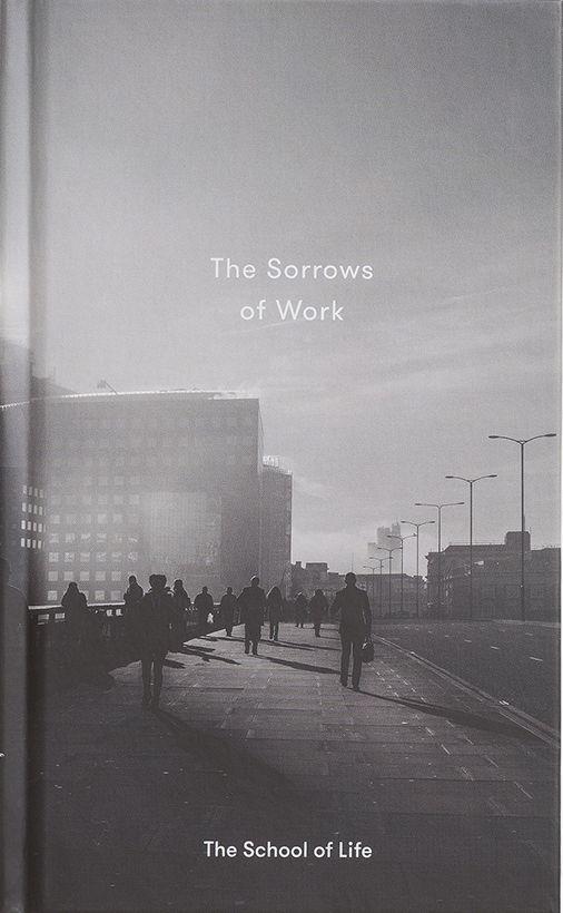 Cover: 9780995753518 | The Sorrows of Work | Essay | The School of Life | Buch | 104 S.