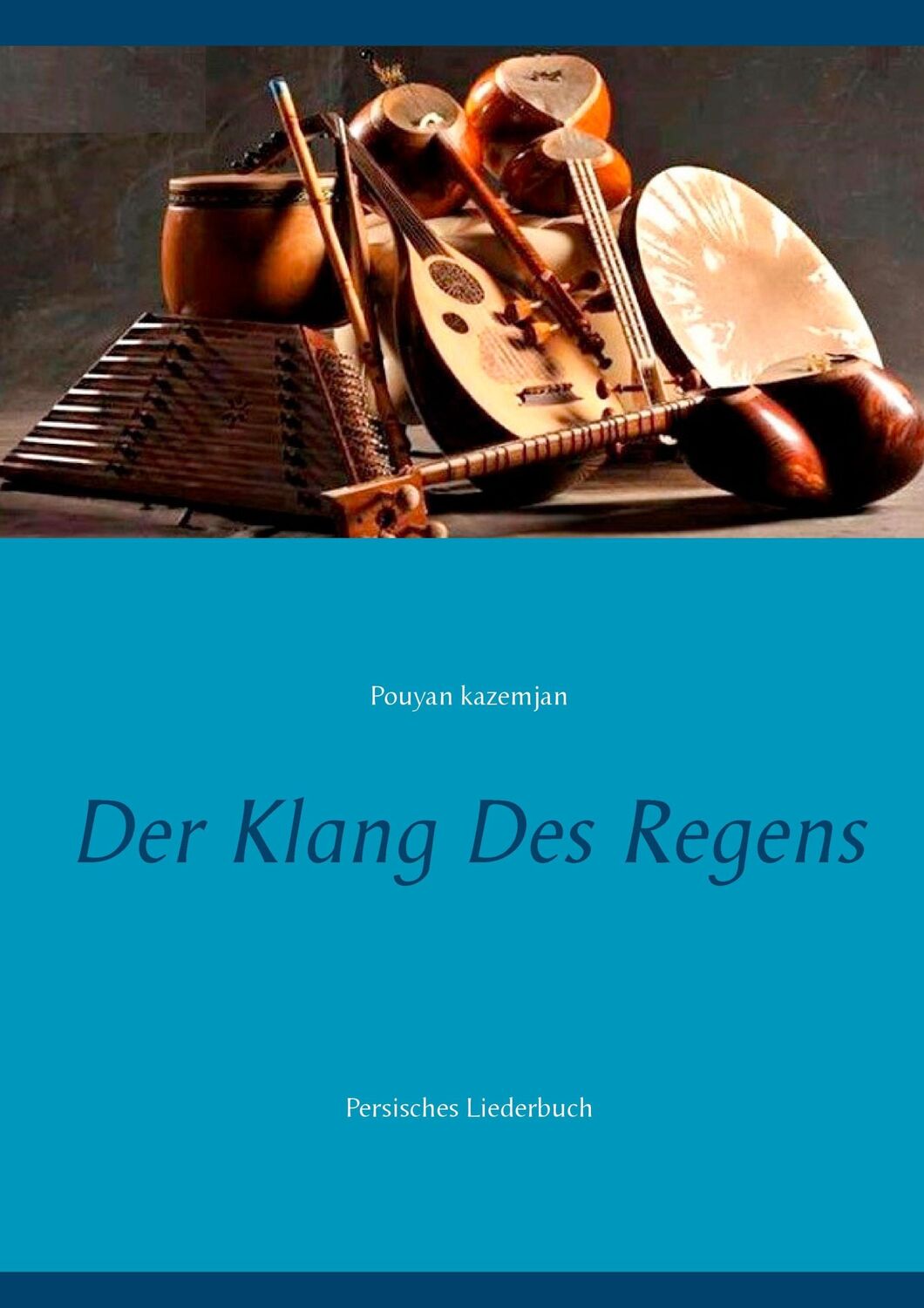 Cover: 9783744899017 | Der Klang des Regens | Persisches Liederbuch | Pouyan Kazemjan | Buch