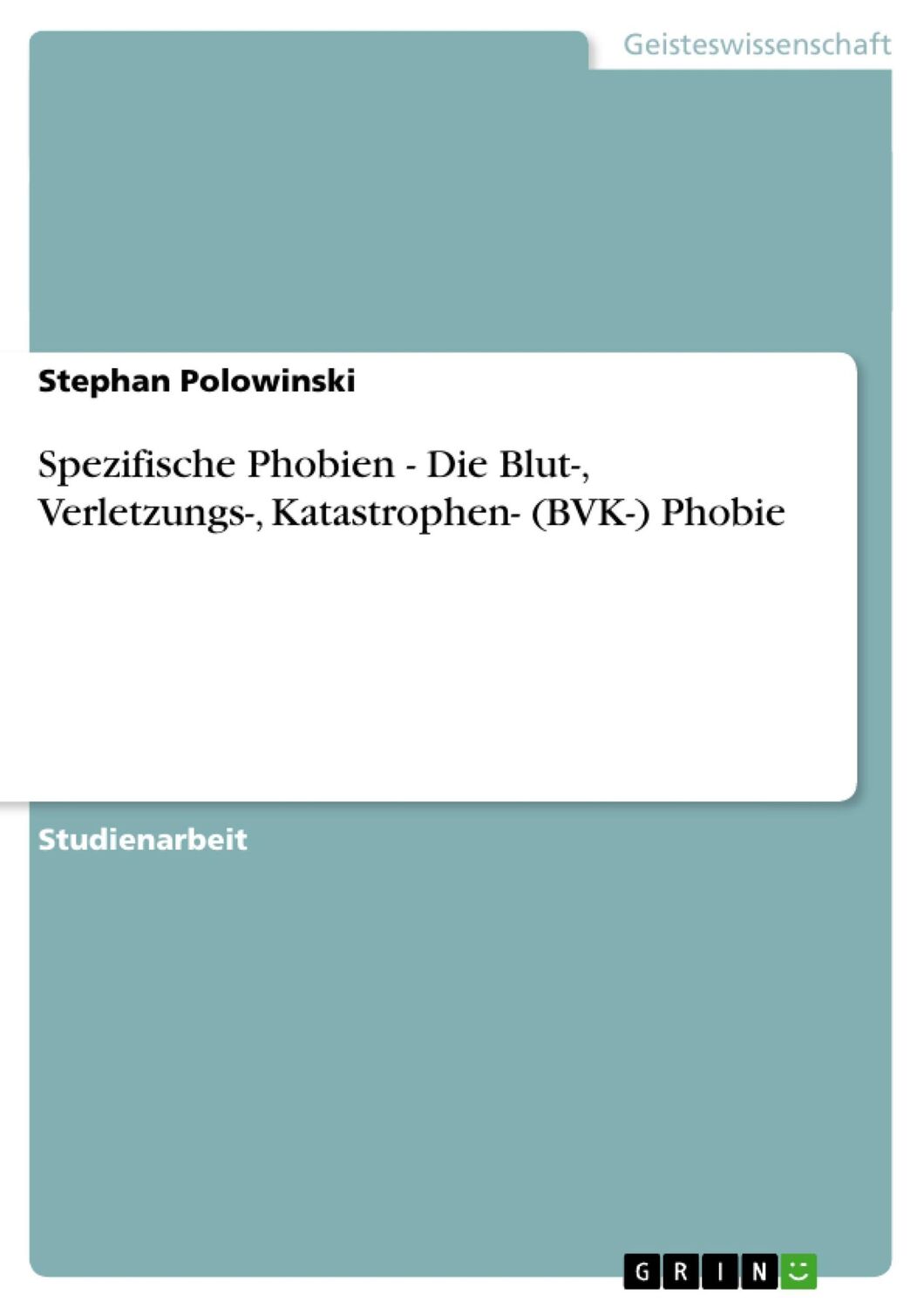 Cover: 9783640378692 | Spezifische Phobien - Die Blut-, Verletzungs-, Katastrophen- (BVK-)...