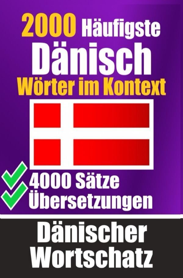 Cover: 9783758425974 | 2000 Häufigste Dänische Wörter im Kontext 4000 Sätze mit...