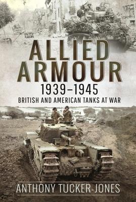 Cover: 9781526797841 | Allied Armour, 1939-1945 | British and American Tanks at War | Buch