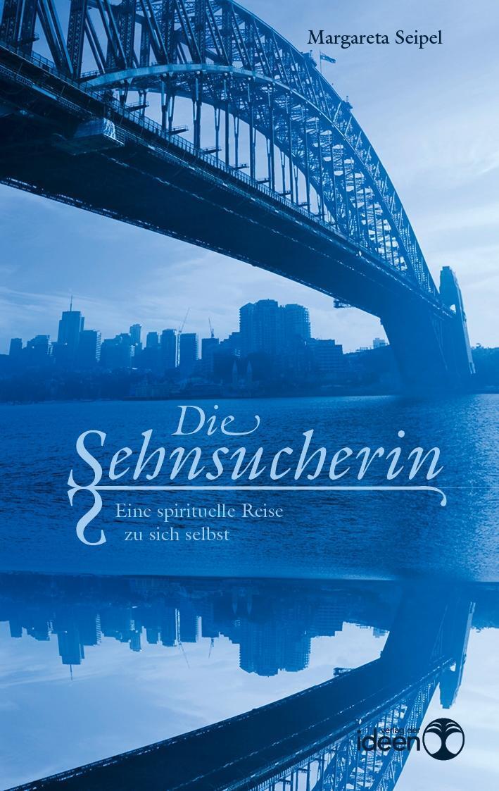 Cover: 9783942006156 | Die Sehnsucherin | Eine spirituelle Reise zu sich selbst | Seipel