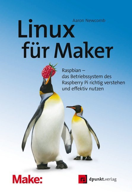 Cover: 9783864905117 | Linux für Maker | Aaron Newcomb | Taschenbuch | 2017 | dpunkt