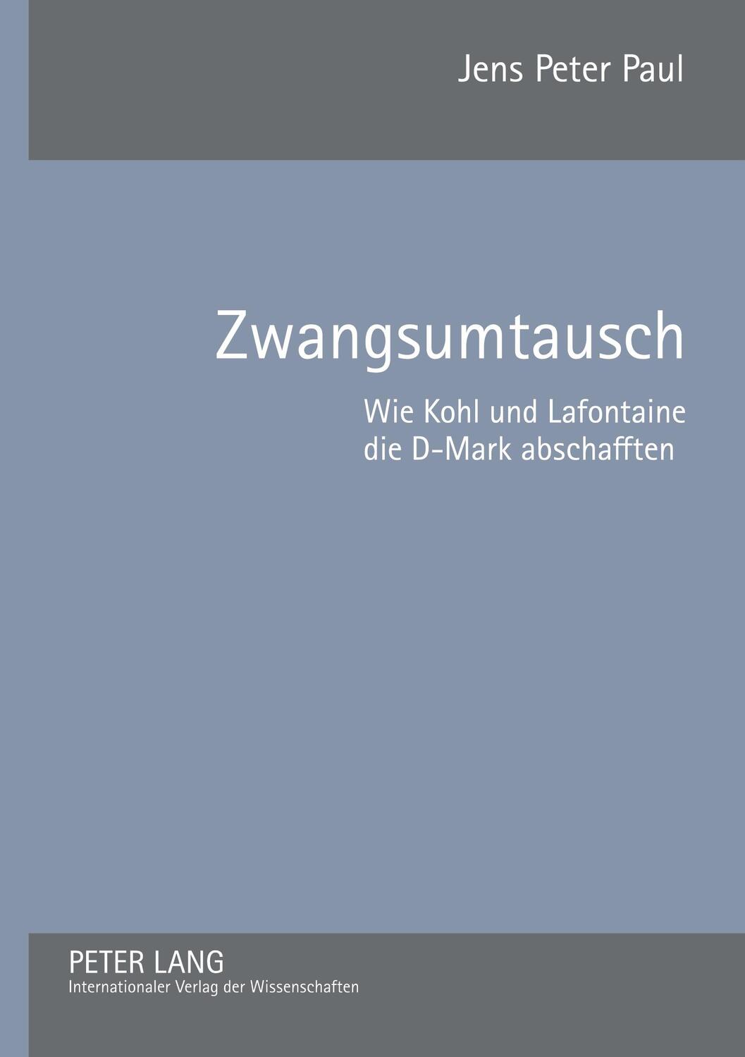 Cover: 9783631576588 | Zwangsumtausch | Wie Kohl und Lafontaine die D-Mark abschafften | Paul