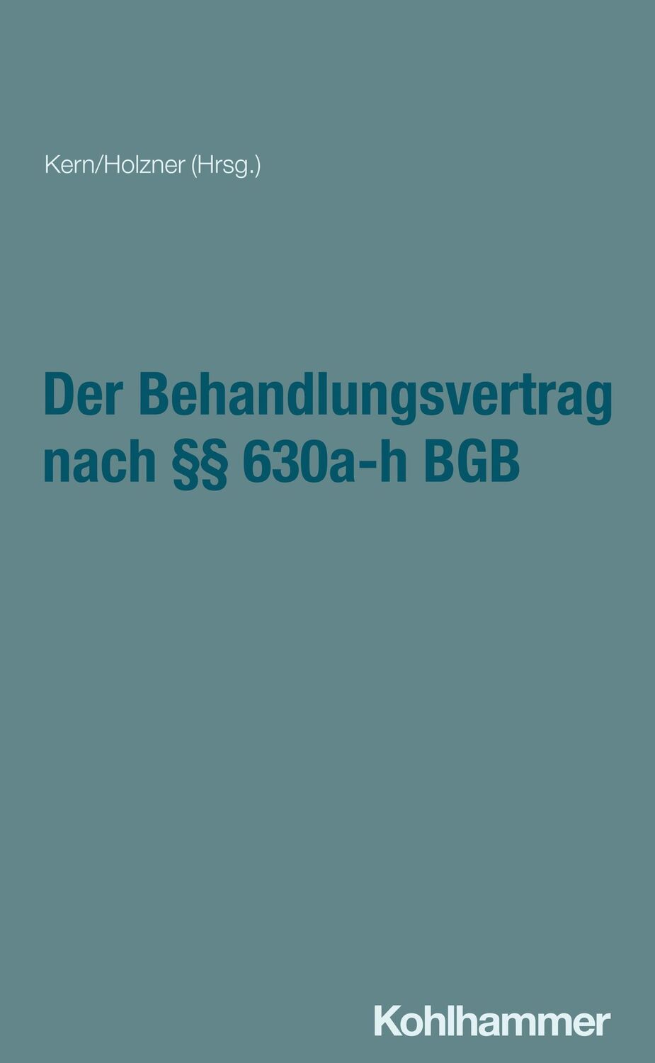 Cover: 9783170353305 | Der Behandlungsvertrag nach §§ 630a-h | Bernd-Rüdiger Kern (u. a.)