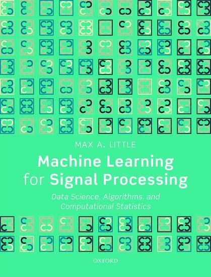 Cover: 9780198714934 | Machine Learning for Signal Processing | Max A. Little | Buch | 2019