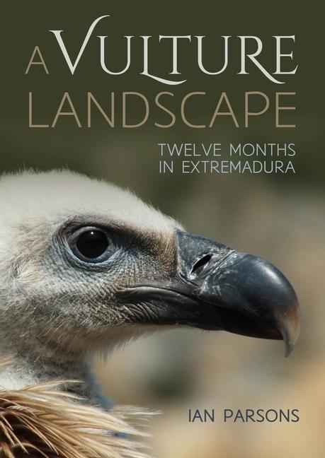 Cover: 9781849954570 | A Vulture Landscape | Twelve Months in Extremadura | Ian Parsons