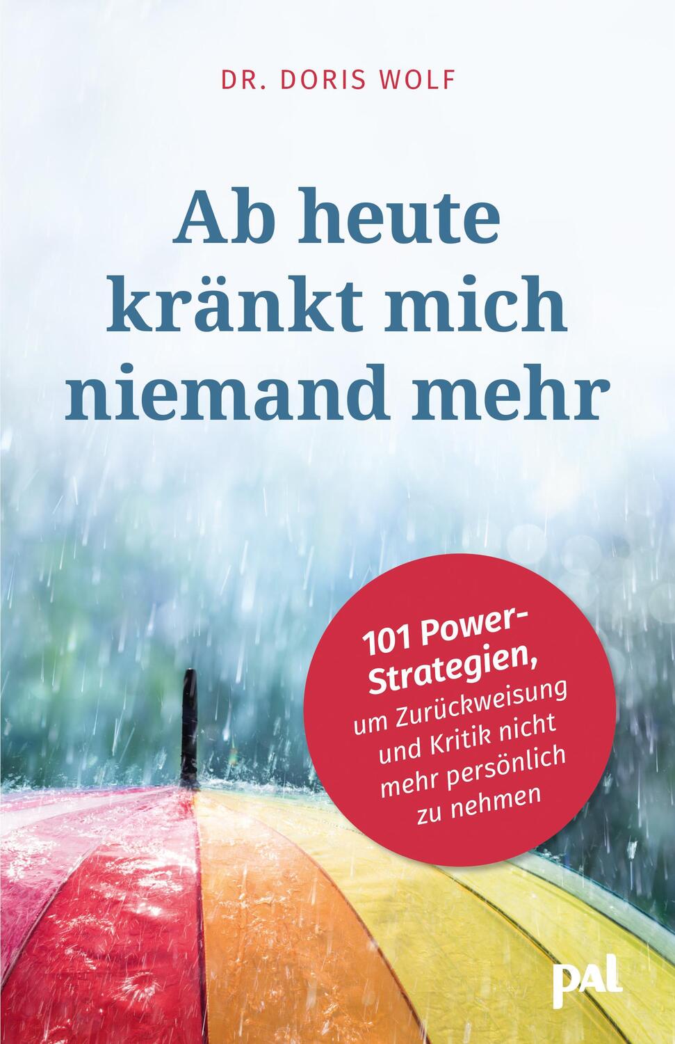 Cover: 9783910253131 | Ab heute kränkt mich niemand mehr | Doris Wolf | Taschenbuch | 306 S.