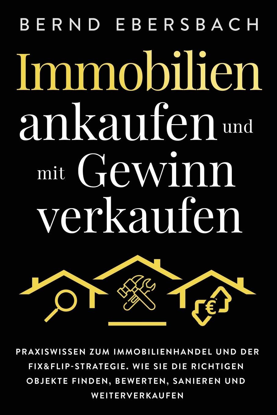 Cover: 9781647802066 | Immobilien ankaufen und mit Gewinn verkaufen | Bernd Ebersbach | Buch