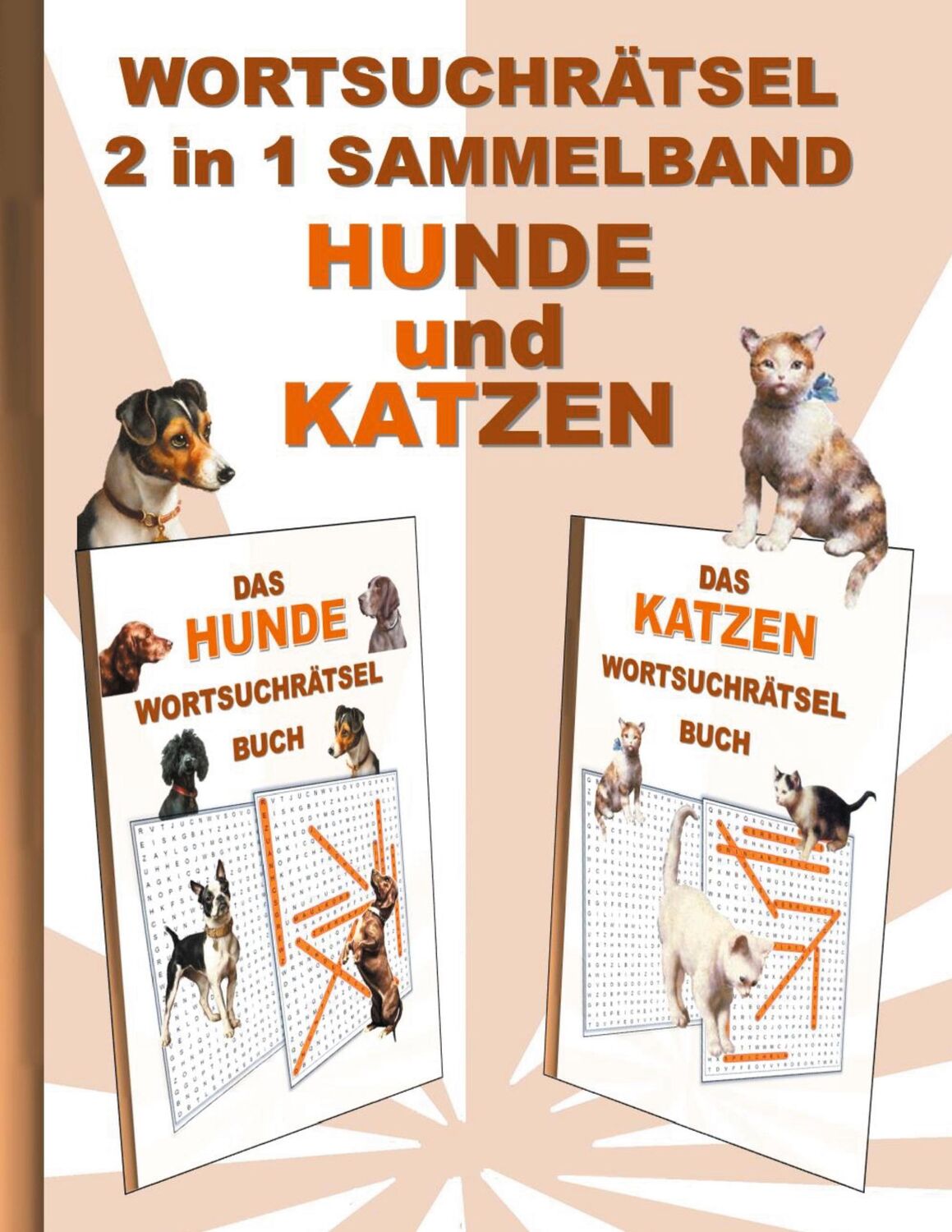 Cover: 9783755701545 | WORTSUCHRÄTSEL 2 in 1 SAMMELBAND HUNDE und KATZEN | Brian Gagg | Buch