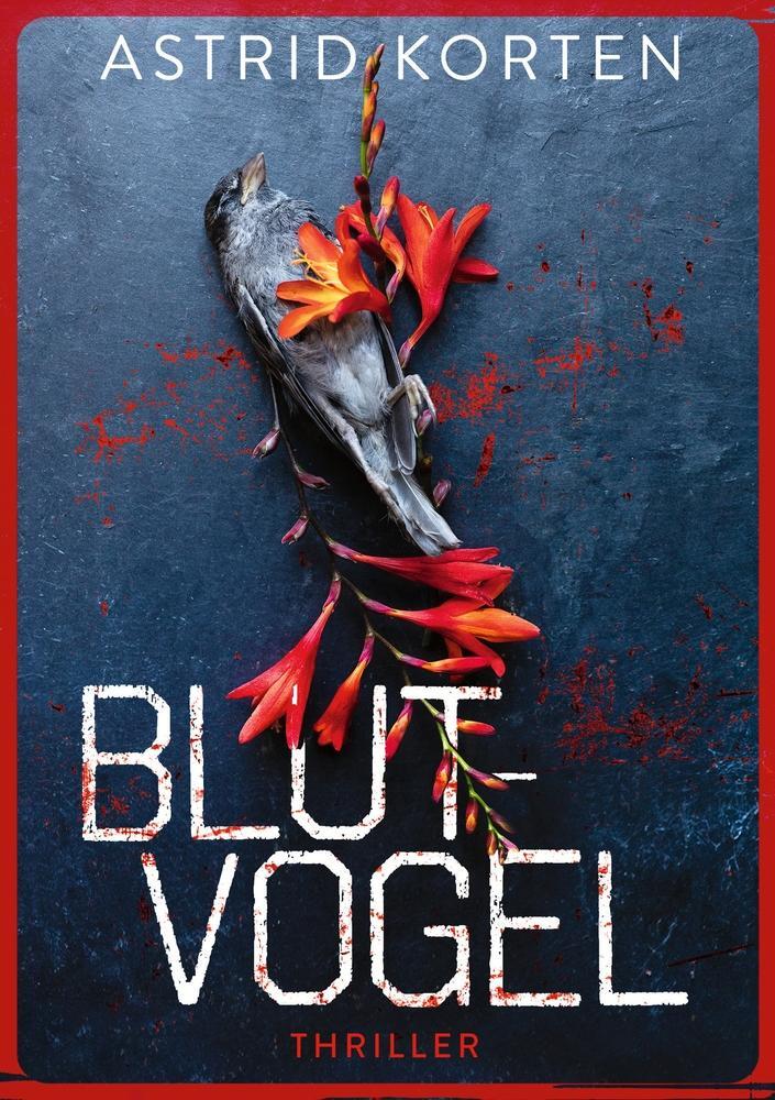 Cover: 9783754666005 | Blutvogel | Am Ende der Lüge | Astrid Korten | Taschenbuch | Paperback