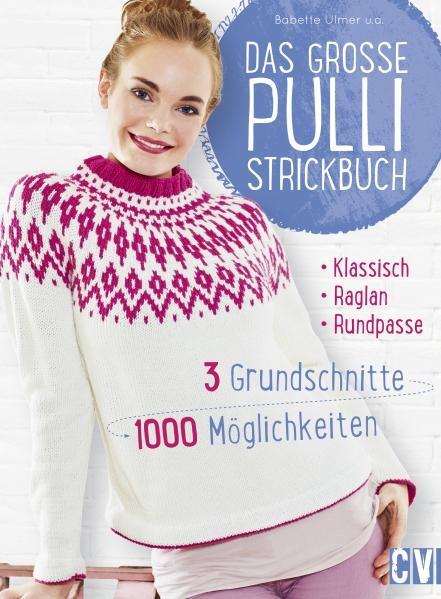 Cover: 9783841064677 | Das große Pulli-Strickbuch | 3 Grundschnitte - 1000 Möglichkeiten