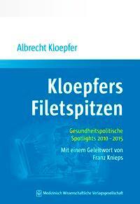 Cover: 9783954662548 | Kloepfers Filetspitzen | Gesundheitspolitische Spotlights 2010-2015