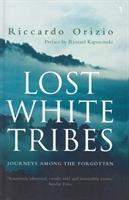 Cover: 9780099289463 | Orizio, R: Lost White Tribes | Journeys Among the Forgotten | Orizio