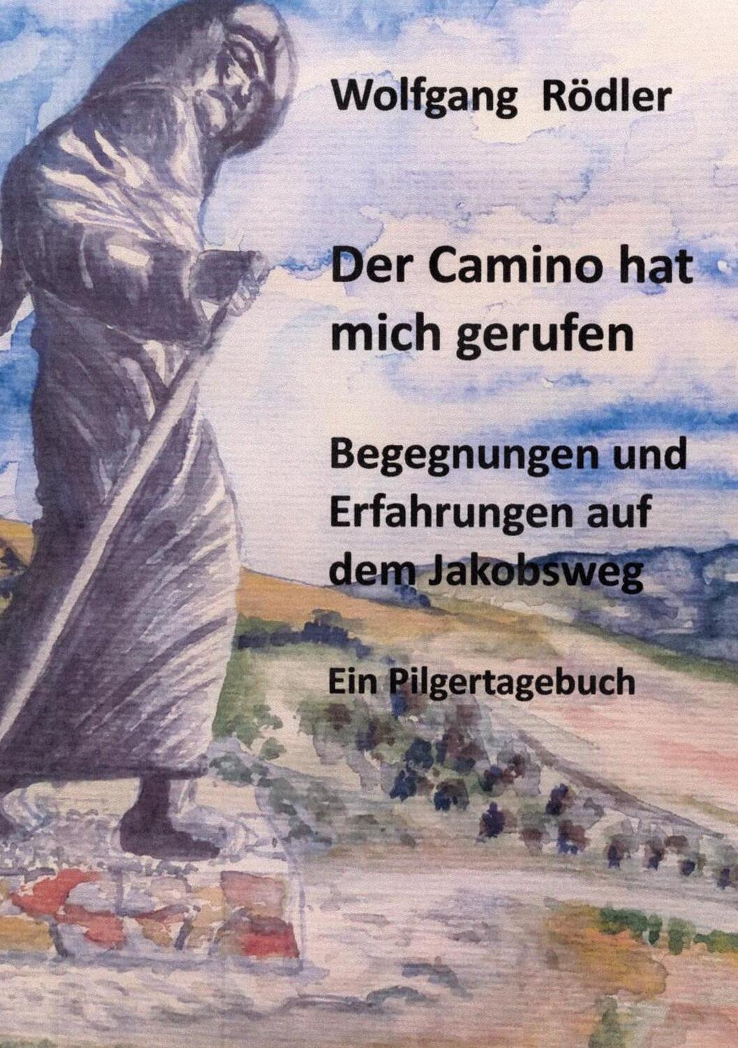 Cover: 9783751916806 | Der Camino hat mich gerufen | Wolfgang Rödler | Taschenbuch