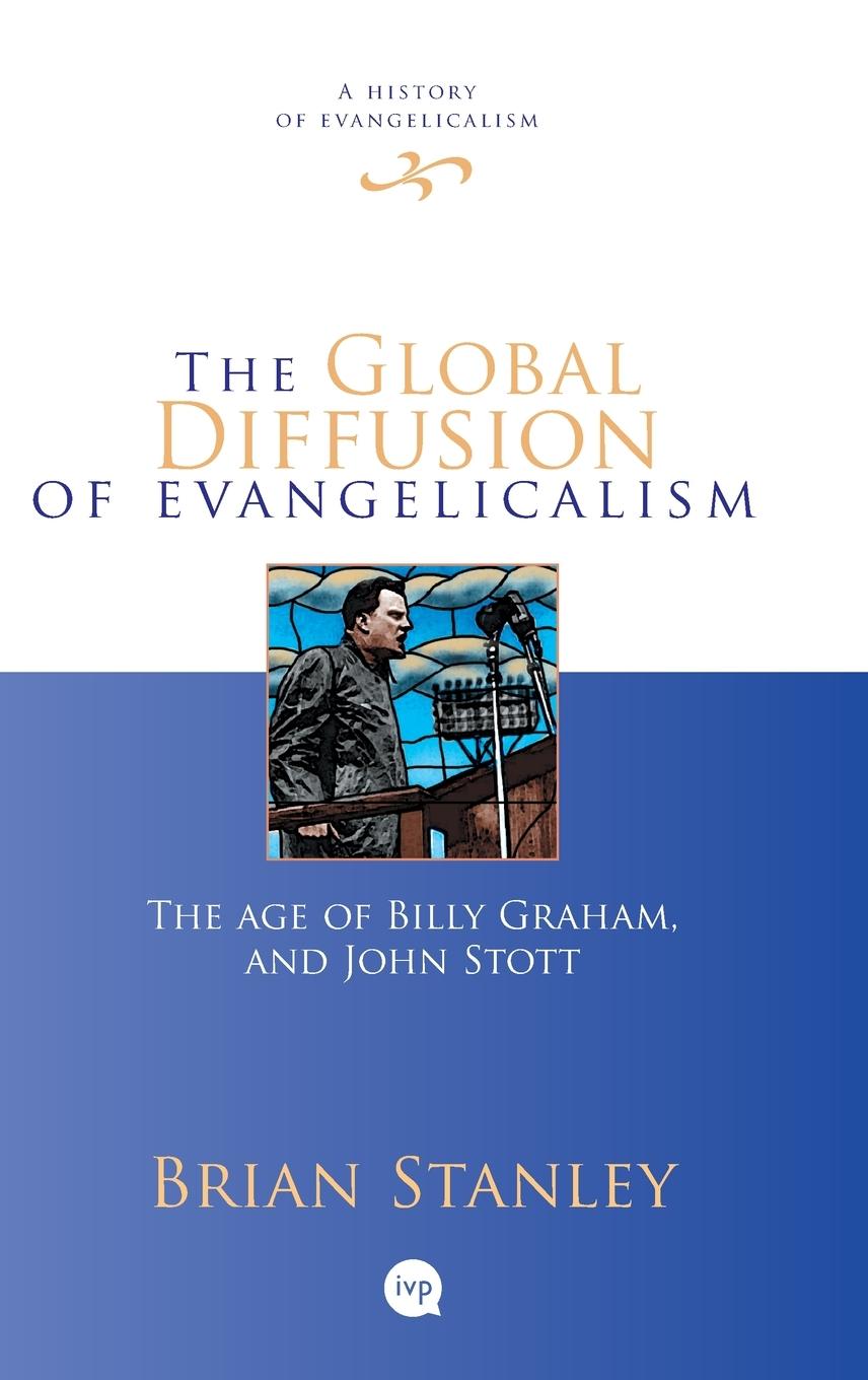 Cover: 9781844746217 | The Global Diffusion of Evangelicalism | Brian Stanley | Buch | 2013