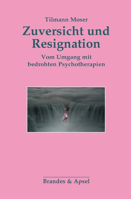 Cover: 9783955582883 | Zuversicht und Resignation | Vom Umgang mit bedrohten Psychotherapien