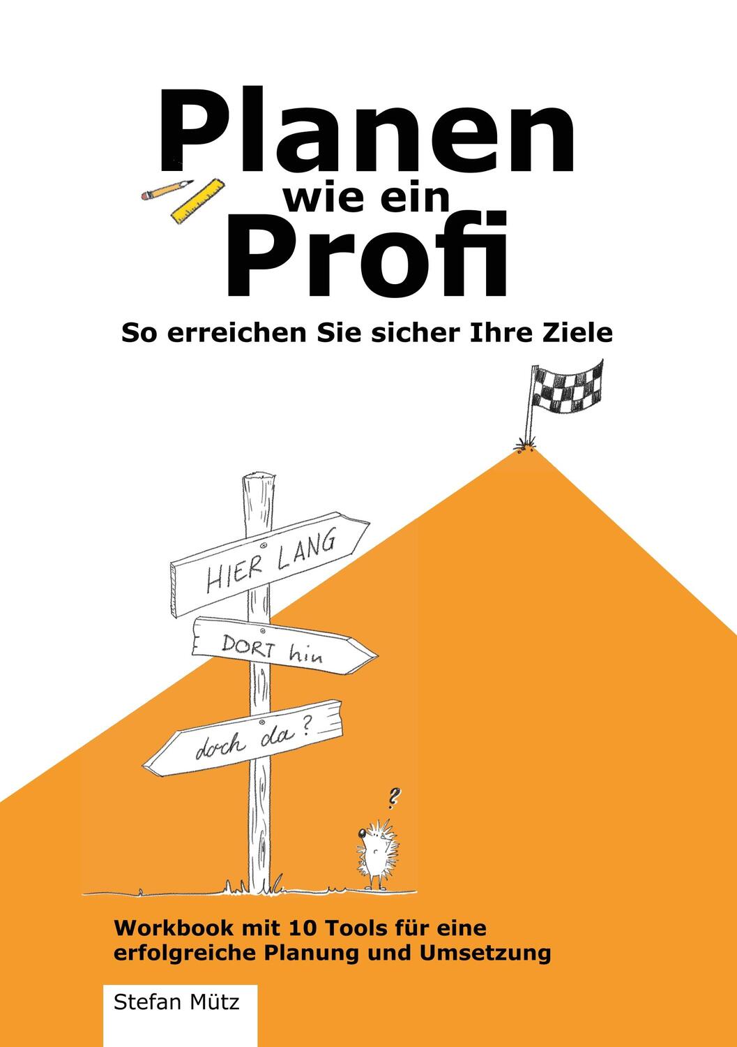 Cover: 9783750410459 | Planen wie ein Profi | So erreichen Sie sicher Ihre Ziele | Mütz