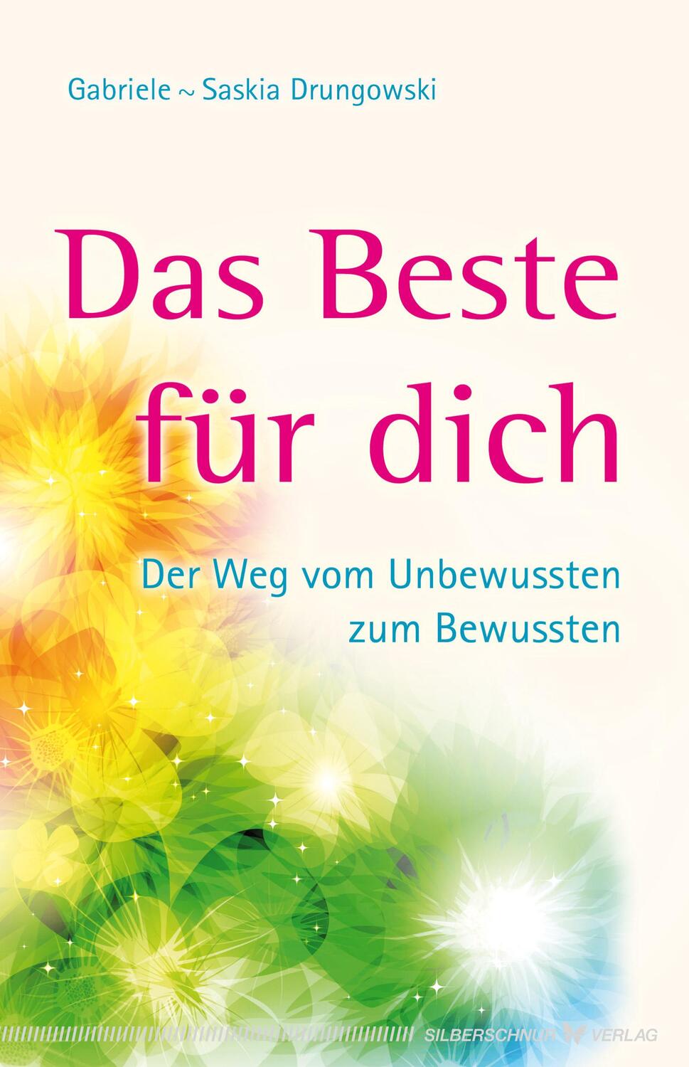 Cover: 9783898453936 | Das Beste für dich | Der Weg vom Unbewussten zum Bewussten | Buch