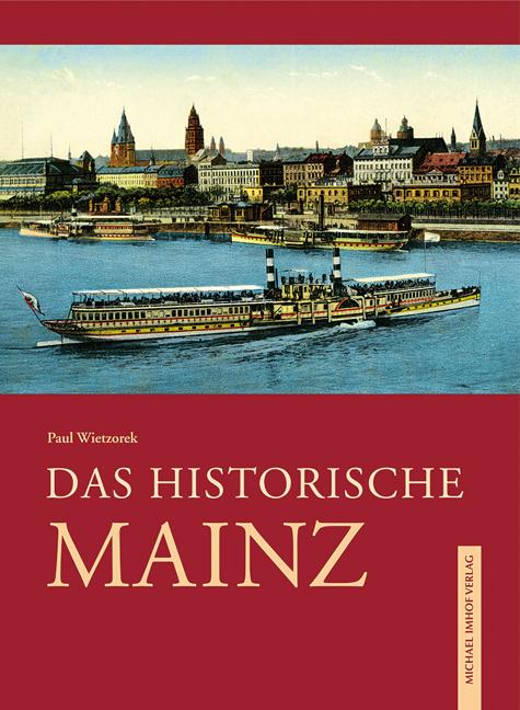 Cover: 9783865687470 | Das historische Mainz | Paul Wietzorek | Buch | 152 S. | Deutsch