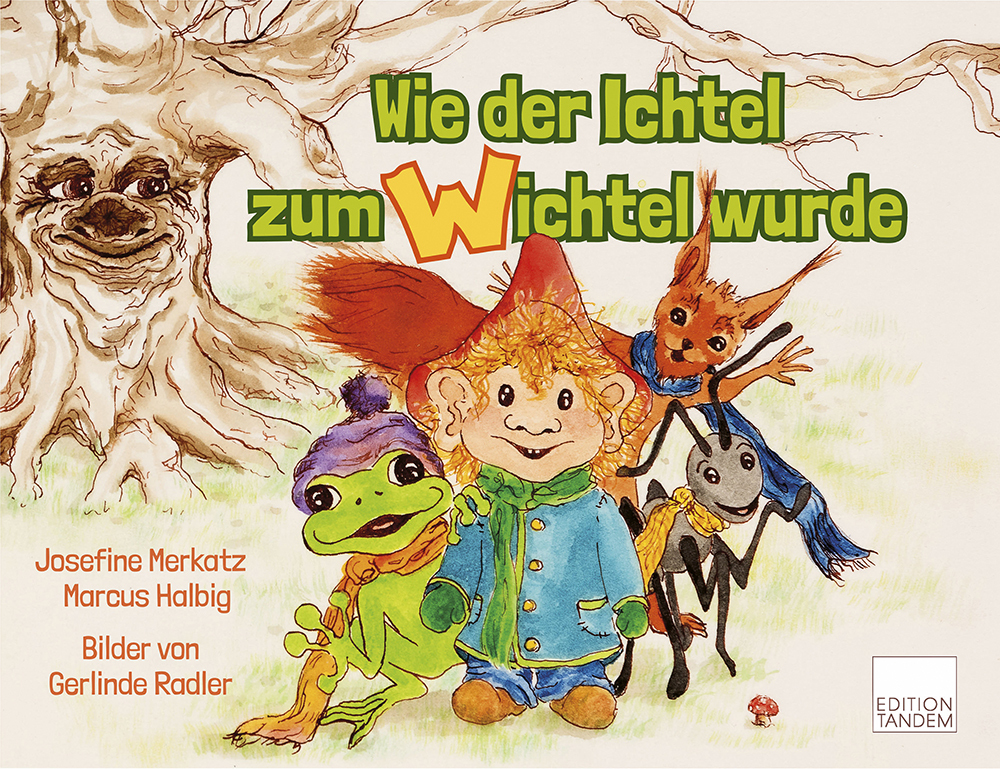 Cover: 9783904068918 | Wie der Ichtel zum Wichtel wurde | Josefine Merkatz (u. a.) | Buch