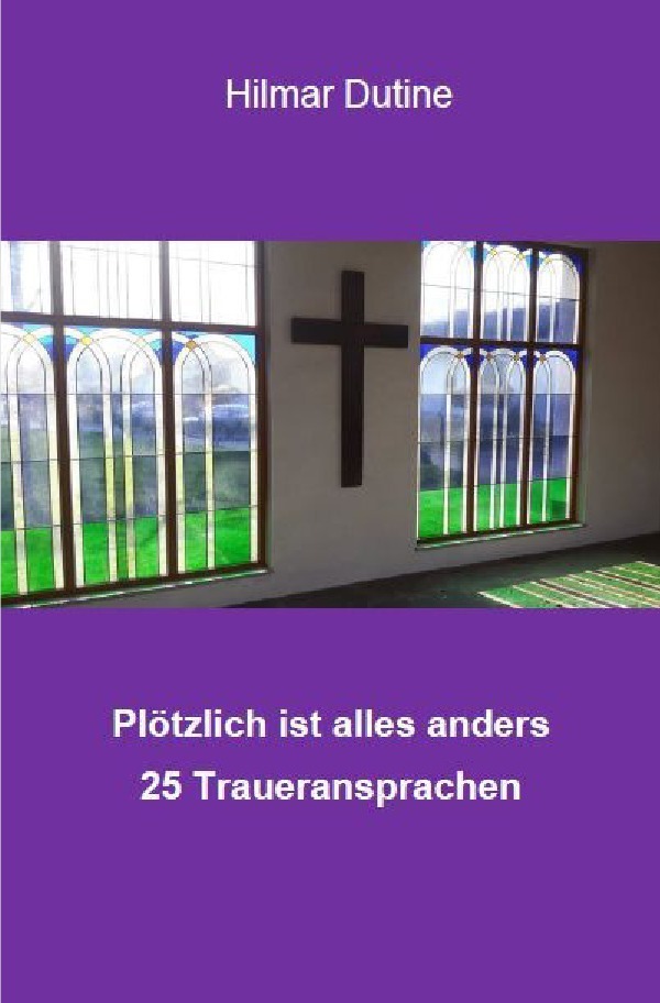 Cover: 9783753106021 | Plötzlich ist alles anders - 25 Traueransprachen | Hilmar Dutine