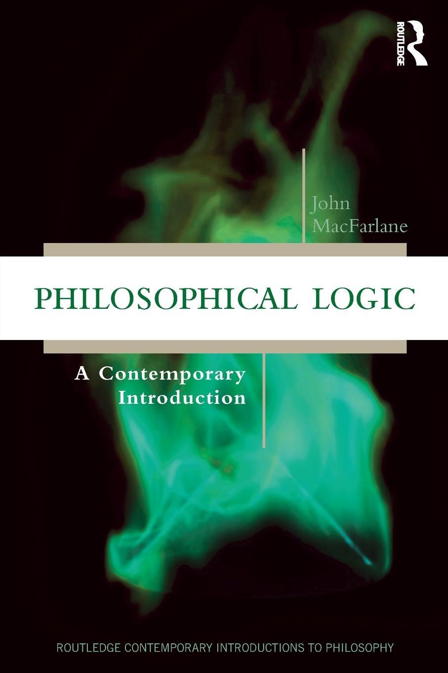 Cover: 9781138737655 | Philosophical Logic | A Contemporary Introduction | John Macfarlane