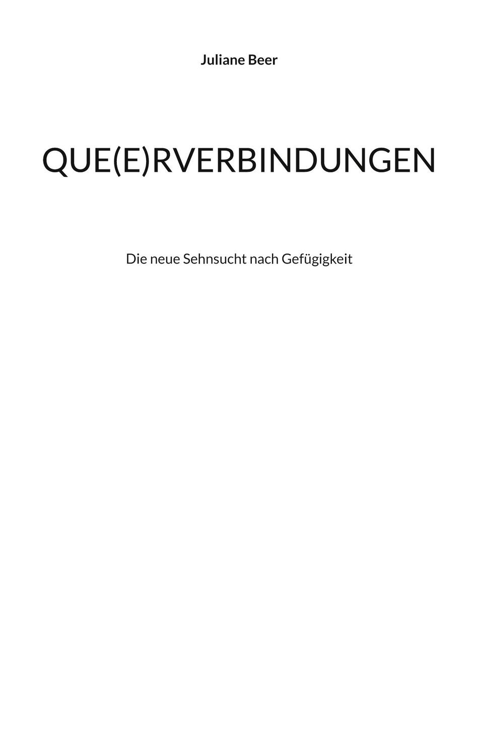 Cover: 9783754325803 | Que(e)rverbindungen | Die neue Sehnsucht nach Gefügigkeit | Beer