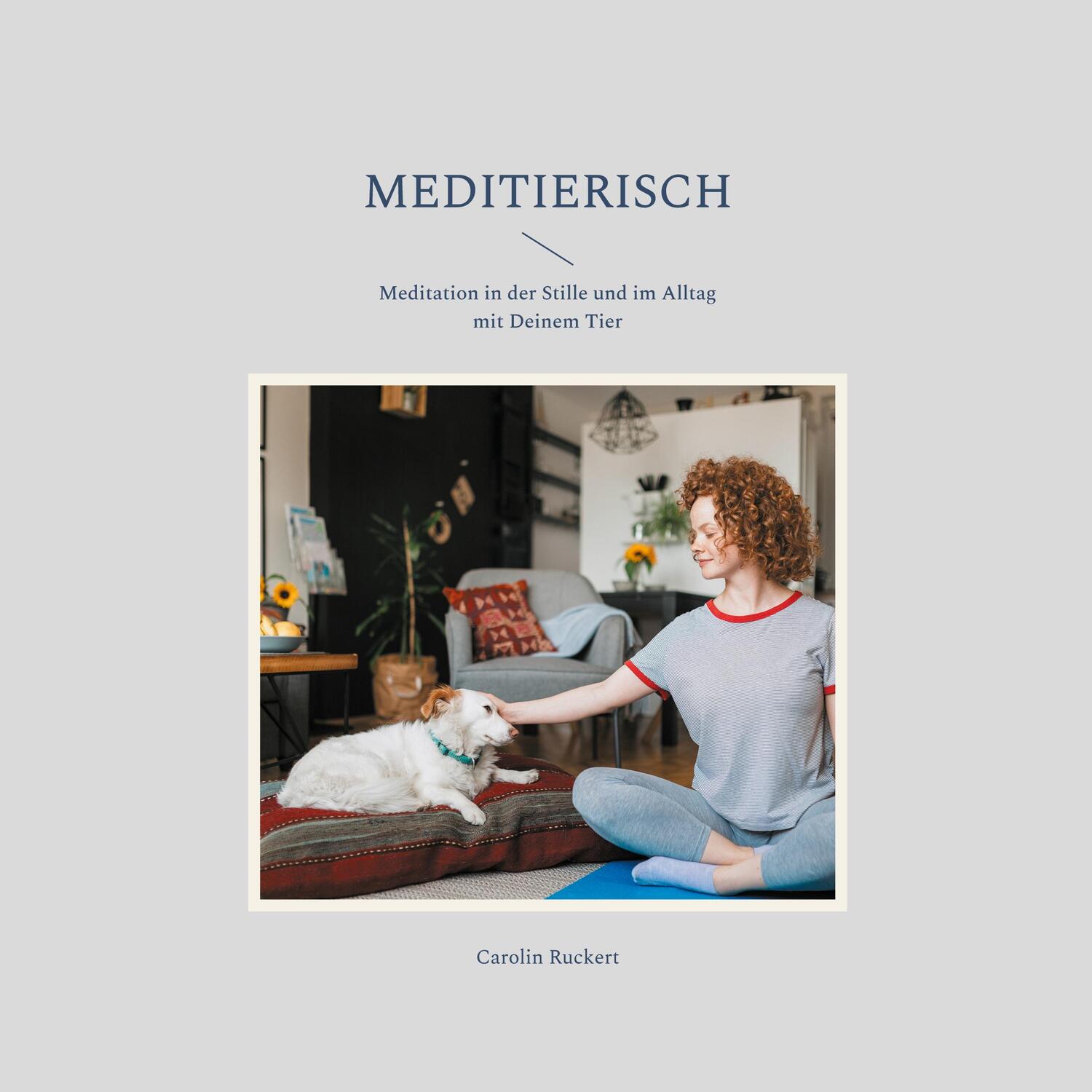 Cover: 9783755778943 | Meditierisch | Meditation in der Stille und im Alltag mit Deinem Tier