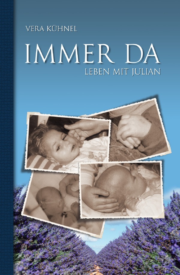 Cover: 9783750206007 | IMMER DA | LEBEN mit JULIAN | Vera Kühnel | Taschenbuch | 520 S.