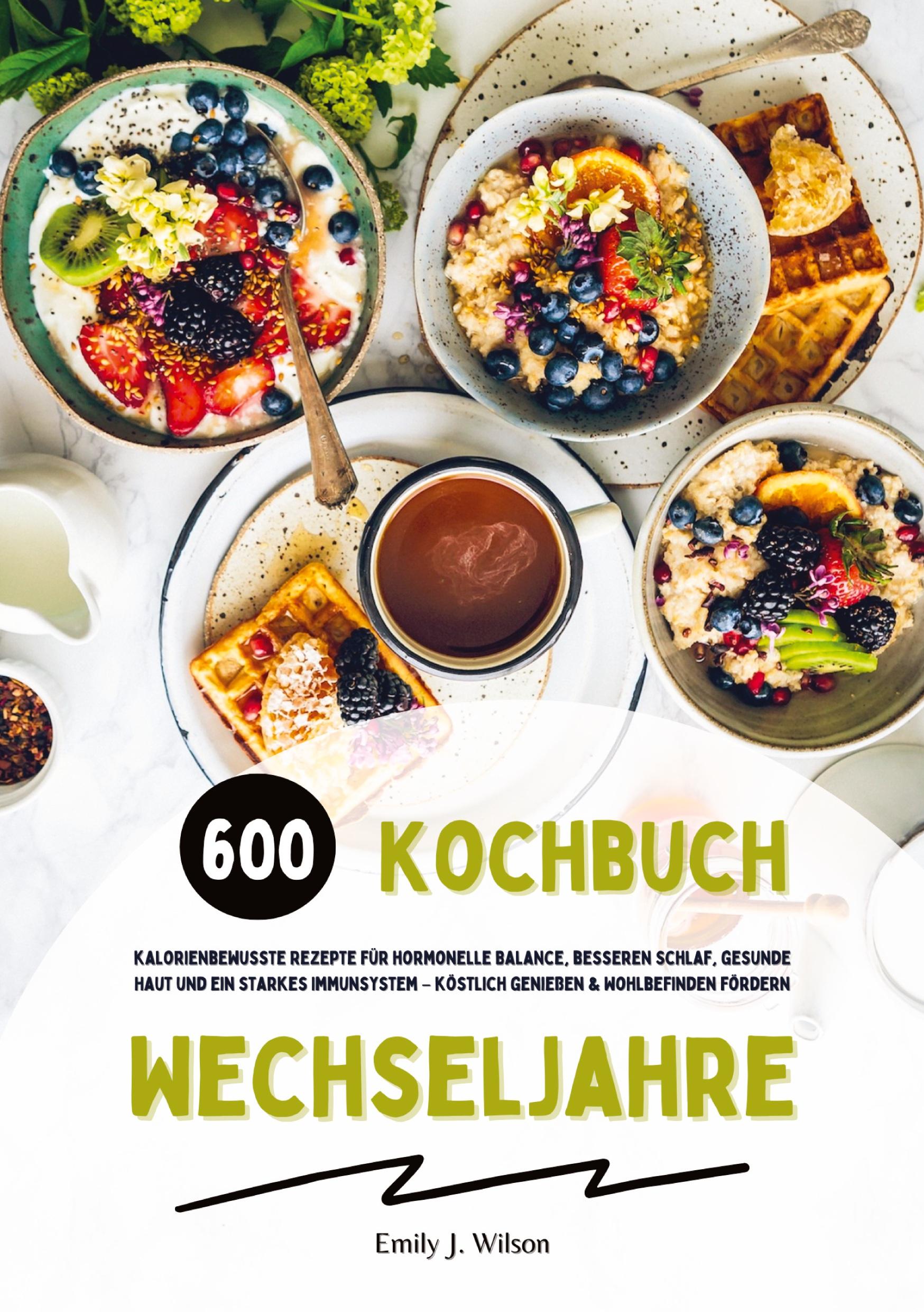 Cover: 9783384454652 | Wechseljahre Kochbuch: 600 kalorienbewusste Rezepte für hormonelle...