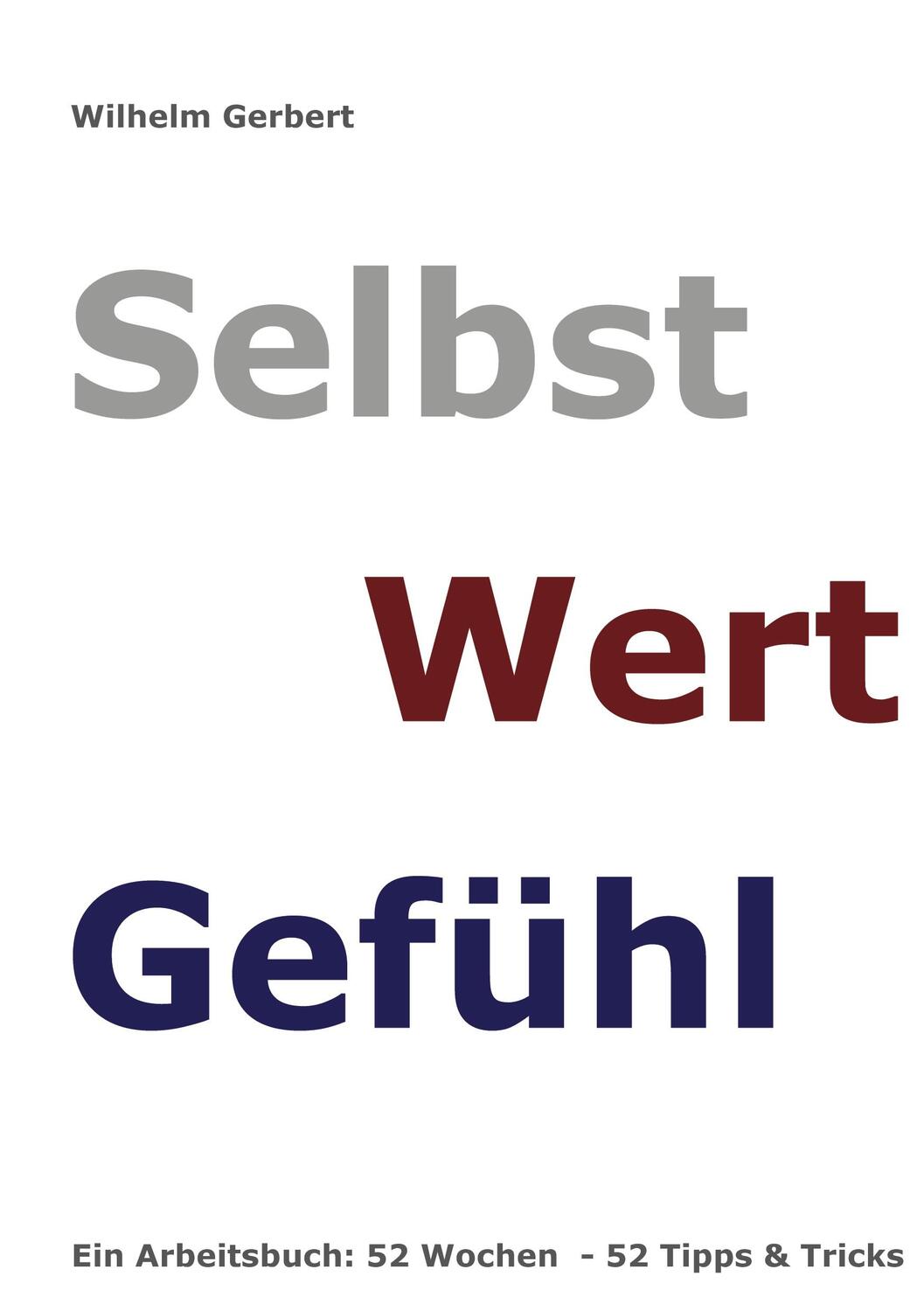 Cover: 9783753406947 | Selbst Wert Gefühl | Ein Arbeitsbuch: 52 Wochen - 52 Tipps & Tricks