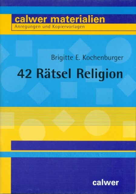 Cover: 9783766838506 | 42 Rätsel Religion | Brigitte E. Kochenburger | Calwer Materialien