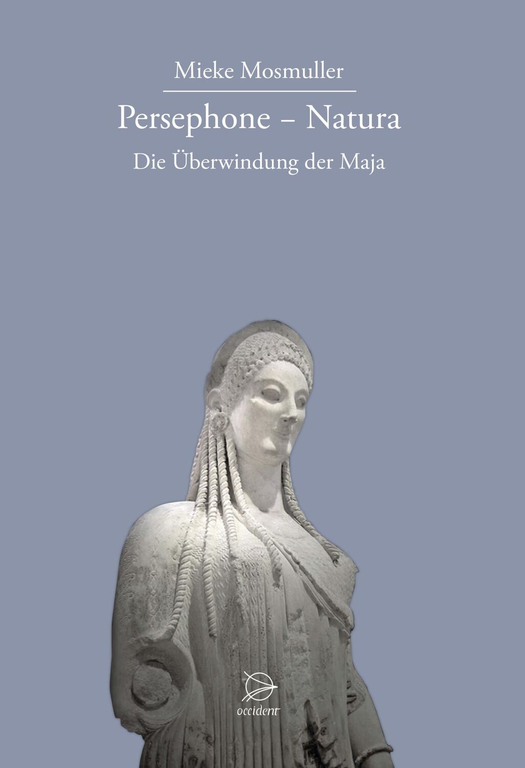 Cover: 9783000523045 | Persephone - Natura | Die Überwindung der Maja | Mieke Mosmuller