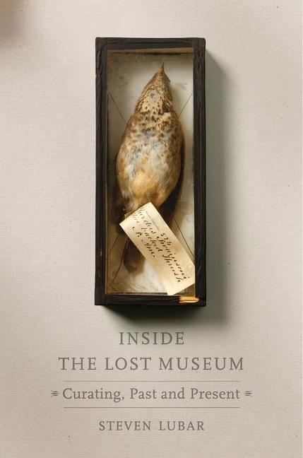 Cover: 9780674971042 | Inside the Lost Museum | Curating, Past and Present | Steven Lubar