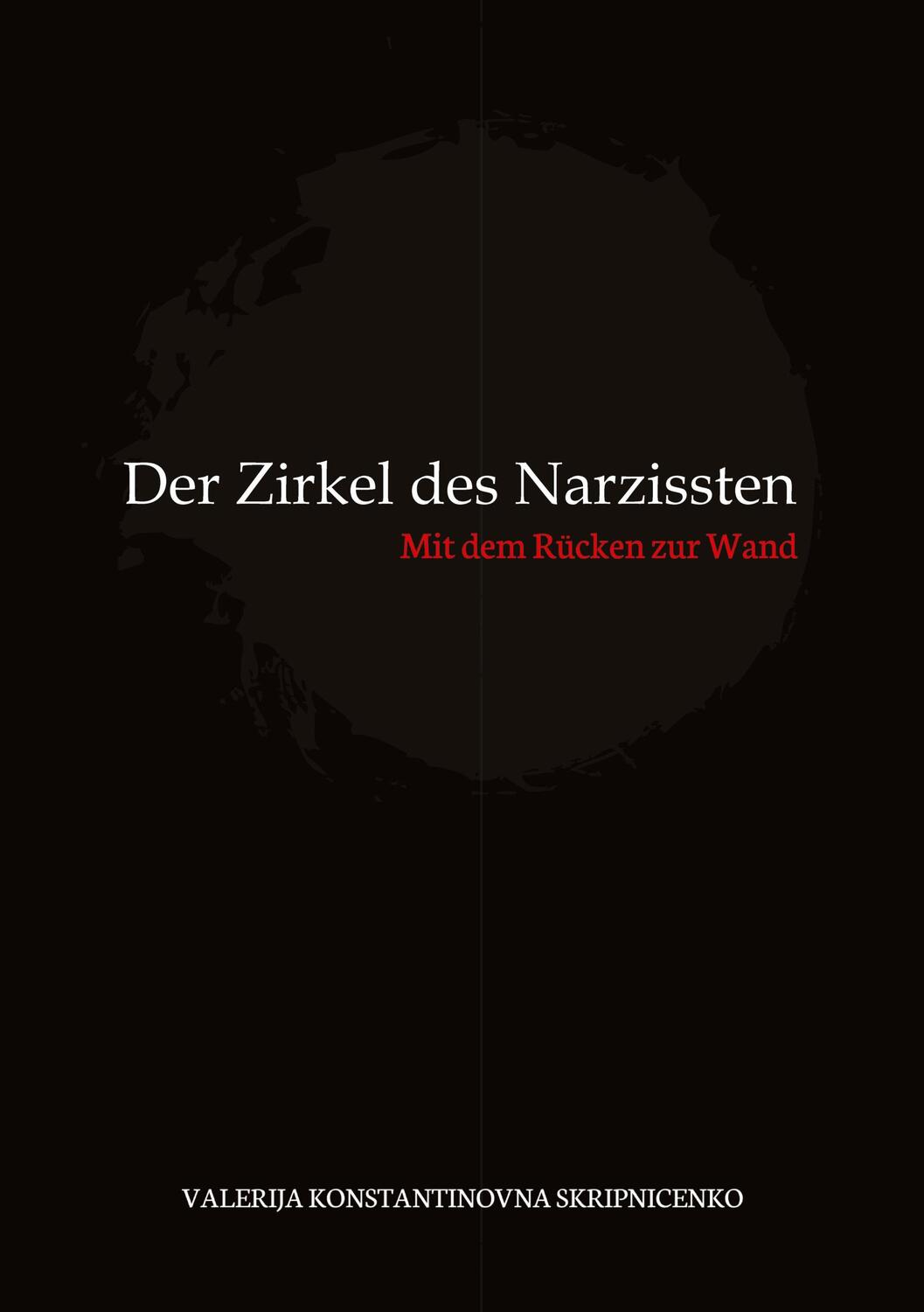 Cover: 9783347413481 | Der Zirkel des Narzissten | Mit dem Rücken zur Wand | Skripnicenko