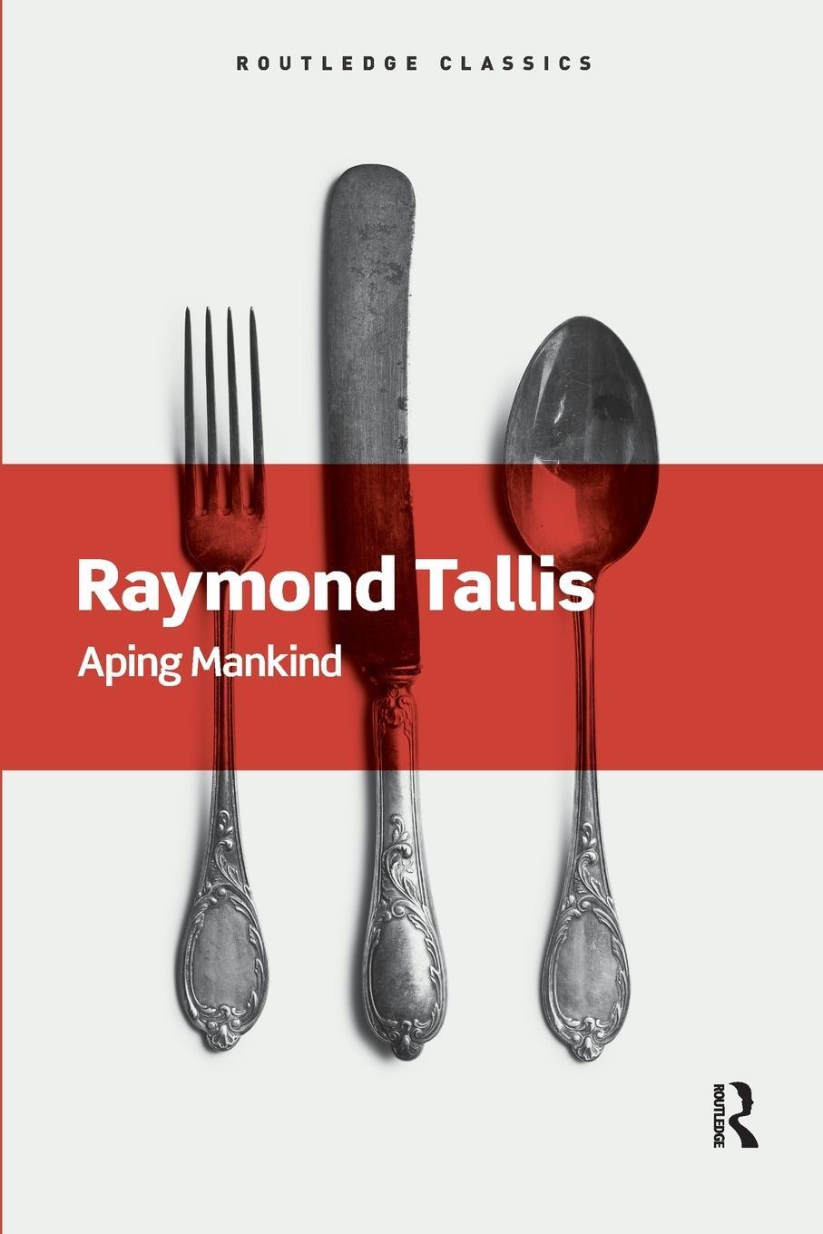 Cover: 9781138640320 | Aping Mankind | Raymond Tallis | Taschenbuch | Paperback | Englisch