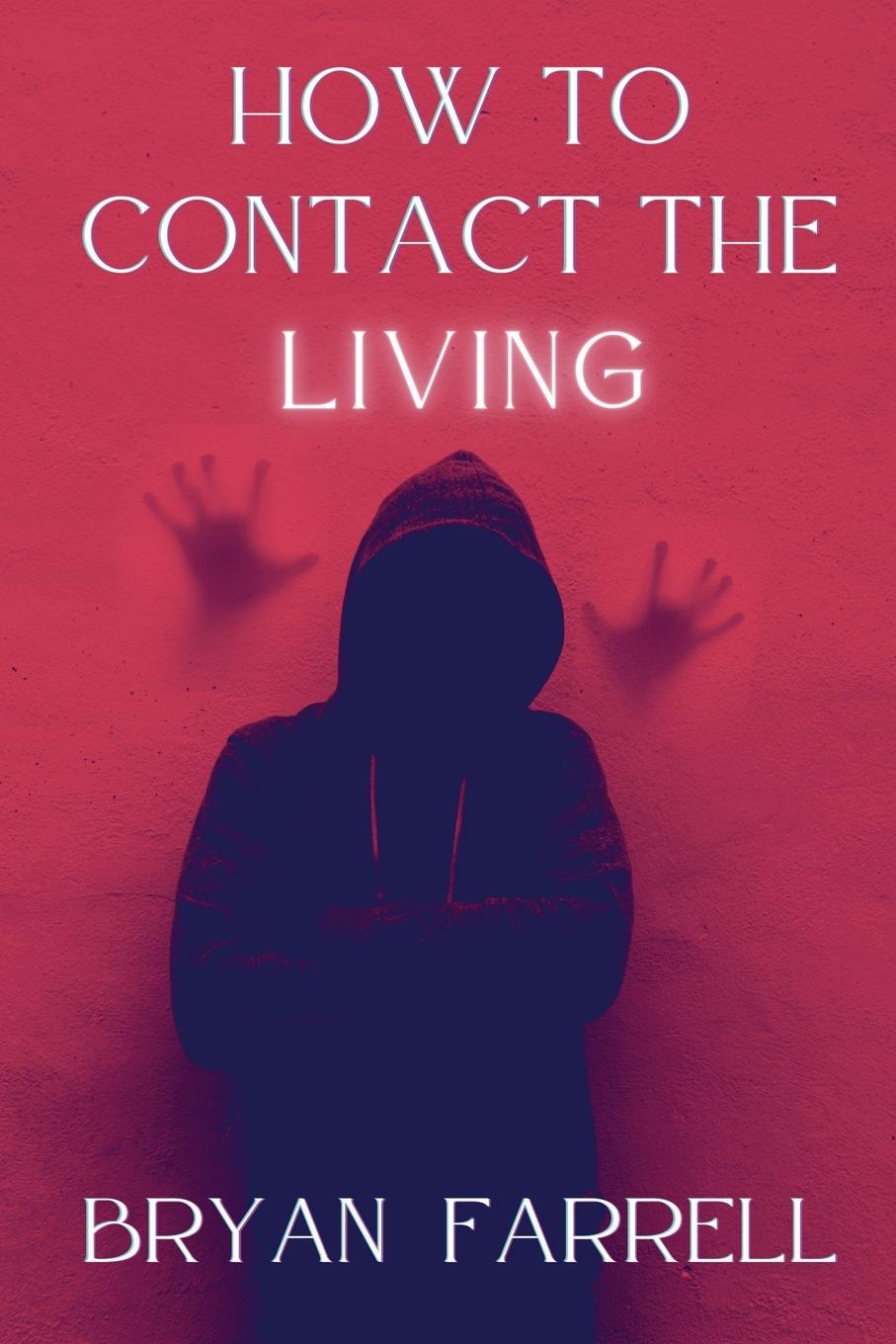 Cover: 9781068722219 | How To Contact The Living | Bryan Farrell | Taschenbuch | Englisch