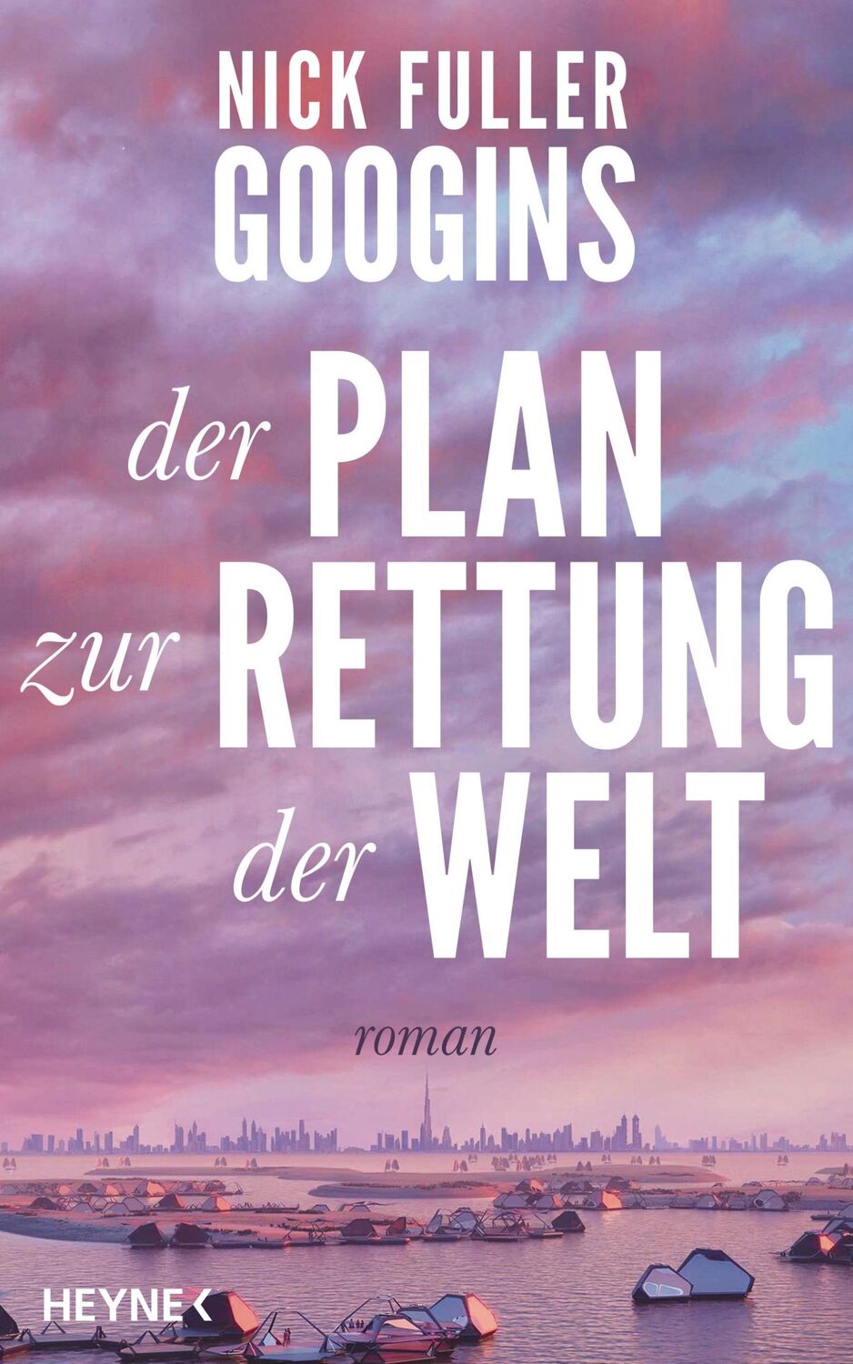 Cover: 9783453274471 | Der Plan zur Rettung der Welt | Roman | Nick Fuller Googins | Buch